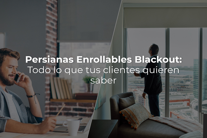 persianas-enrollables-blackout-todo-lo-que-tus-clientes-quieren-saber